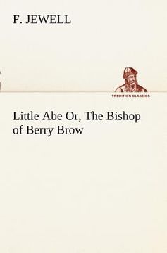 portada little abe or, the bishop of berry brow