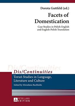 portada Facets of Domestication: Case Studies in Polish-English and English-Polish Translation (Dis/Continuities)