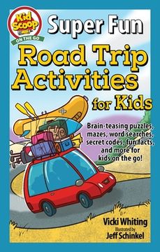 portada Super fun Road Trip Activities for Kids: Brain-Teasing Puzzles, Mazes, Word Searches, Secret Codes, fun Facts, and More for Kids on the go! (Happy fox Books) Keep Kids Ages 5-10 Having fun in the car (en Inglés)