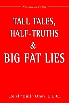 portada tall tales, half-truths, and big fat lies! (in English)