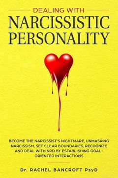 portada Dealing with Narcissistic Personality: Become the NARCISSIST'S NIGHTMARE, Unmasking Narcissism, Set Clear Boundaries, Recognize and Deal With NPD by E (en Inglés)