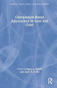 portada Compassion-Based Approaches in Loss and Grief (Series in Death, Dying, and Bereavement) 