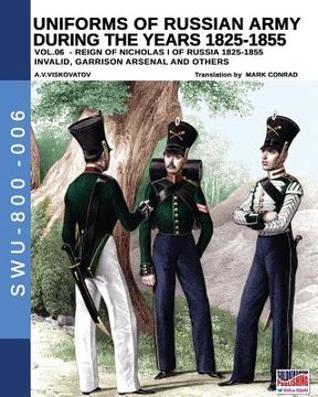 portada Uniforms of Russian army during the years 1825-1855 vol. 06: Invalid, garrison, arsenal and other (in English)