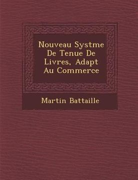 portada Nouveau Syst Me de Tenue de Livres, Adapt Au Commerce (en Francés)