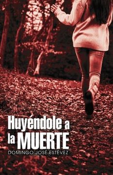 portada Huyéndole a la Muerte (in Spanish)