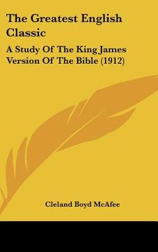 portada the greatest english classic: a study of the king james version of the bible (1912) (in English)