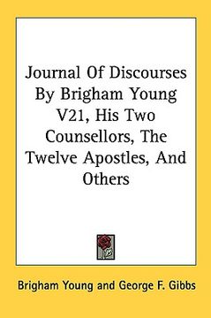 portada journal of discourses by brigham young v21, his two counsellors, the twelve apostles, and others (en Inglés)