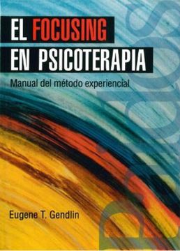 portada El Focusing en Psicoterapia: Manual del Metodo Experimental (in Spanish)