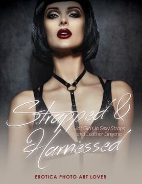 portada Strapped & Harnessed: Hot Girls in Straps and Leather Lingerie (en Inglés)