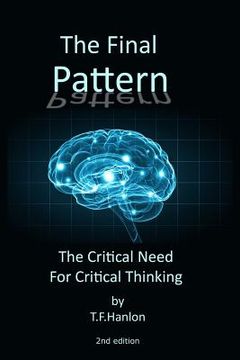 portada The Final Pattern 2nd edition: The Critical Need For Critical Thinking, 2nd Edition. (en Inglés)