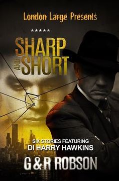 portada London Large - Sharp and Short: Six Stories Featuring Detective Inspector Harry Hawkins (en Inglés)