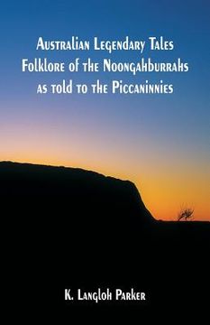 portada Australian Legendary Tales Folklore of the Noongahburrahs as told to the Piccaninnies