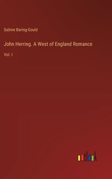 portada John Herring. A West of England Romance: Vol. I (en Inglés)