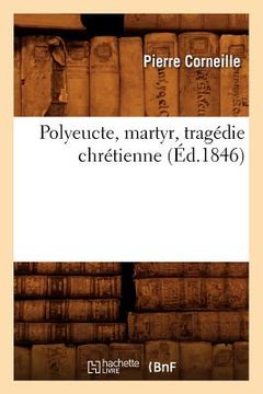 portada Polyeucte, Martyr, Tragédie Chrétienne, (Éd.1846) (en Francés)