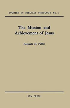 portada The Mission and Achievement of Jesus: An Examination of the Presuppositions of new Testament Theology (en Inglés)