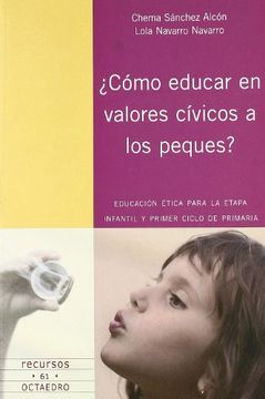 portada COMO EDUCAR EN VALORES CIVICOS A LOS PEQUES?: Educación ética para la etapa infantil y primer ciclo de primaria