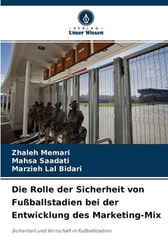 portada Die Rolle der Sicherheit von Fußballstadien bei der Entwicklung des Marketing-Mix (in German)