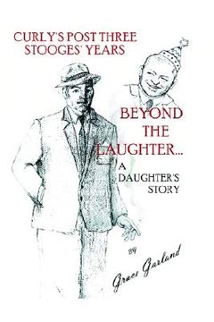 portada beyond the laughter...: a daughter's story of curly's post three stooges years (en Inglés)