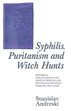 portada Syphilis, Puritanism and Witch Hunts: Historical Explanations in the Light of Medicine and Psychoanalysis with a Forecast about Aids