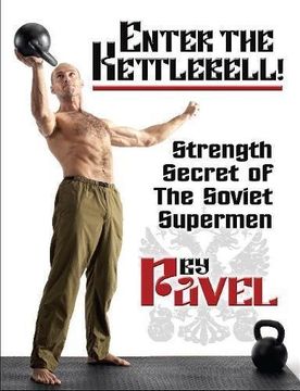 portada Enter the Kettlebell!: Strength Secret of the Soviet Supermen (en Inglés)