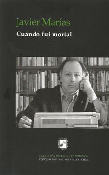 portada Javier Marías - Cuando fui Mortal