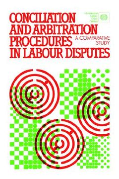 portada conciliation and arbitration procedures in labour disputes. a comparative study (en Inglés)