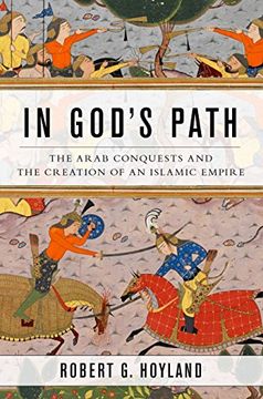 portada In God's Path: The Arab Conquests and the Creation of an Islamic Empire (Ancient Warfare and Civilization) (en Inglés)