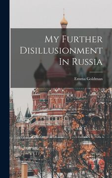portada My Further Disillusionment In Russia (en Inglés)