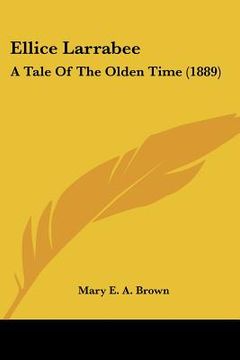 portada ellice larrabee: a tale of the olden time (1889) (en Inglés)