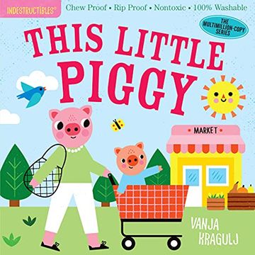 portada Indestructibles: This Little Piggy: Chew Proof * rip Proof * Nontoxic * 100% Washable (Book for Babies, Newborn Books, Safe to Chew) (en Inglés)