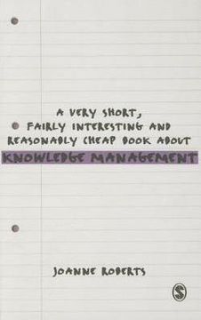 portada A Very Short, Fairly Interesting and Reasonably Cheap Book about Knowledge Management (Paperback)--by Joanne Roberts [2015 Edition] ISBN: 9780857022479