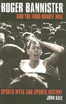 portada roger bannister and the four-minute mile: sports myth and sports history (in English)