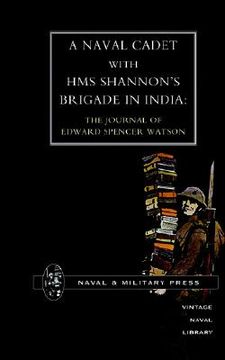 portada naval cadet with hms shannon os brigade in india: the journal of edward spencer watson (in English)