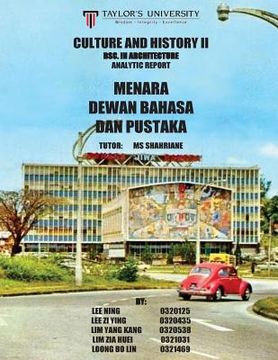 portada Culture and History II Research Report: Menara Dewan Bahasa dan Pustaka (en Inglés)