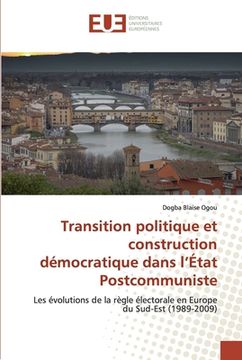 portada Transition politique et construction démocratique dans l'État Postcommuniste (en Francés)
