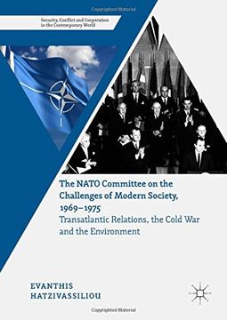 portada The NATO Committee on the Challenges of Modern Society, 1969-1975: Transatlantic Relations, the Cold War and the Environment (Security, Conflict and Cooperation in the Contemporary World)