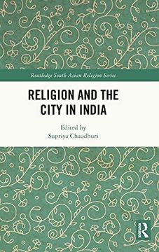 portada Religion and the City in India (Routledge South Asian Religion Series) 