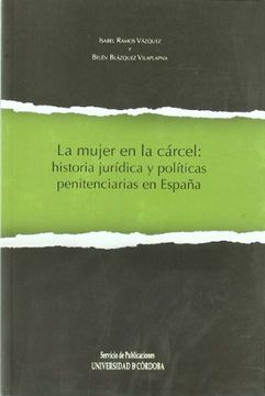 portada La Mujer en la Cárcel: Historia Jurídica y Políticas Penitenciarias en España