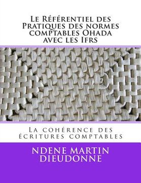portada Le Referentiel Des Pratiques Des Normes Comptables Ohada Avec Les Ifrs: La Coherence Des Ecritures Comptables (en Francés)