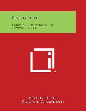 portada beverly pepper: exhibition held october 23 to november 13, 1962 (en Inglés)