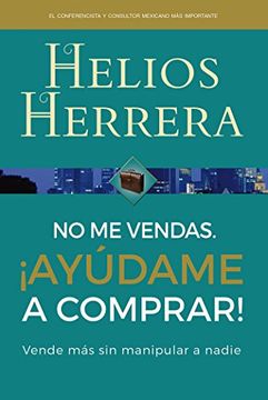 portada No me Vendas¡ Ayúdame a Comprar! (Spanish Edition)