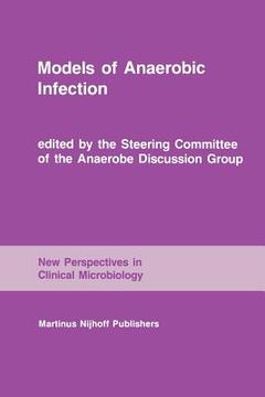 portada Models of Anaerobic Infection: Proceedings of the Third Anaerobe Discussion Group Symposium Held at Churchill College, University of Cambridge, July (en Inglés)