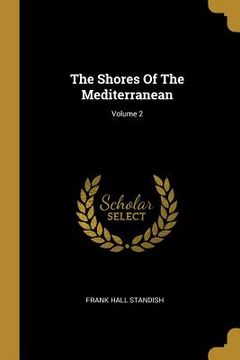 portada The Shores Of The Mediterranean; Volume 2 (en Inglés)