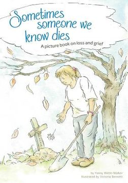 portada Sometimes Someone We Know Dies: A picture book on loss and grief (en Inglés)
