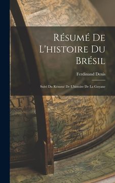 portada Résumé De L'histoire Du Brésil: Suivi Du Résumé De L'histoire De La Guyane (en Francés)