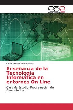 portada Enseñanza de la Tecnología Informática en entornos On Line: Caso de Estudio: Programación de Computadores