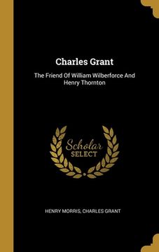 portada Charles Grant: The Friend Of William Wilberforce And Henry Thornton (en Inglés)
