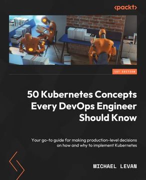 portada 50 Kubernetes Concepts Every Devops Engineer Should Know: Your Go-To Guide for Making Production-Level Decisions on how and why to Implement Kubernetes 
