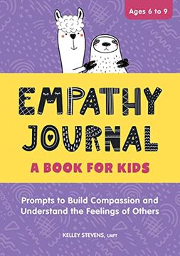 portada Empathy Journal: A Book for Kids: Prompts to Build Compassion and Understand the Feelings of Others (en Inglés)