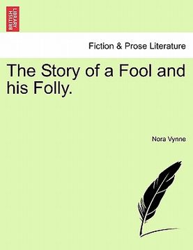 portada the story of a fool and his folly. (en Inglés)